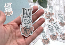 Load image into Gallery viewer, Trust In The Lord |Faith Decal |Faith Sticker for Tumblers, Binders, Bibles, Planners etc
